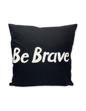 Load image into Gallery viewer, Be Brave Cushion Cover